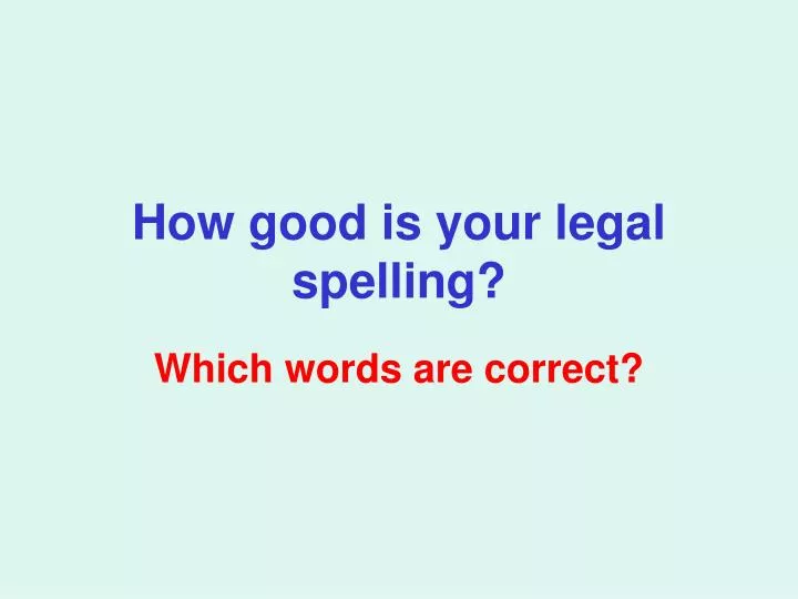 how good is your legal spelling