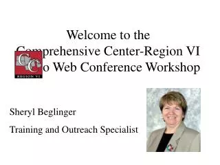 Welcome to the Comprehensive Center-Region VI Audio Web Conference Workshop