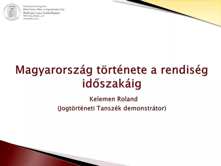 magyarorsz g t rt nete a rendis g id szak ig kelemen roland jogt rt neti tansz k demonstr tor