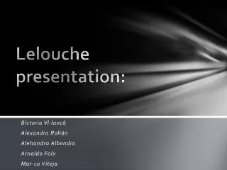 Lelouche presentation :