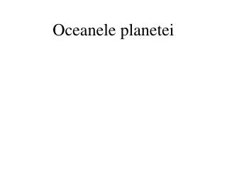 oceanele planetei