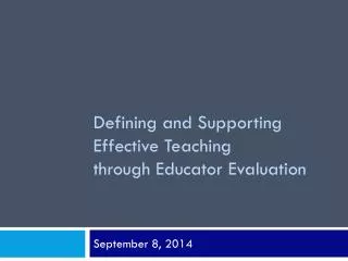 Defining and Supporting Effective Teaching through Educator Evaluation