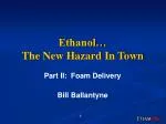 Ethanol… The New Hazard In Town