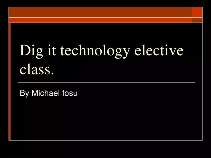 dig it technology elective class