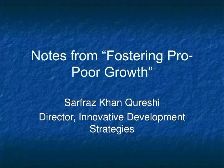 notes from fostering pro poor growth