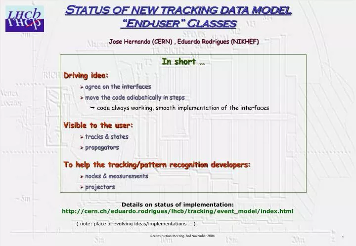 status of new tracking data model end user classes jose hernando cern eduardo rodrigues nikhef
