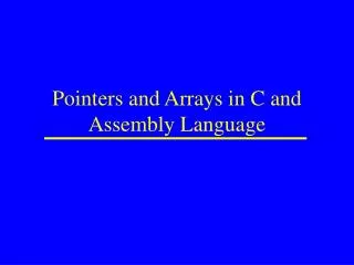 Pointers and Arrays in C and Assembly Language