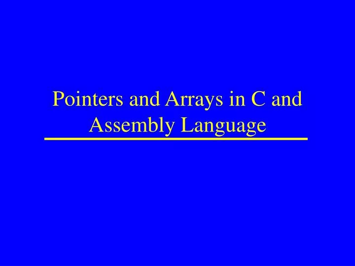 pointers and arrays in c and assembly language