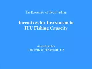 The Economics of Illegal Fishing Incentives for Investment in IUU Fishing Capacity