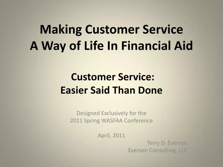 making customer service a way of life in financial aid customer service easier said than done