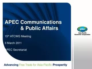 APEC Communications &amp; Public Affairs 15 th ATCWG Meeting 3 March 2011