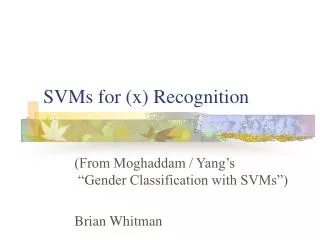 SVMs for (x) Recognition