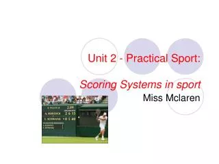 Unit 2 - Practical Sport: Scoring Systems in sport