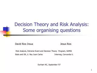 Decision Theory and Risk Analysis: Some organising questions