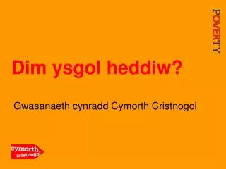 dim ysgol heddiw