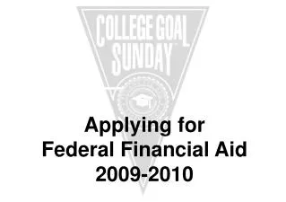 Applying for Federal Financial Aid 2009-2010