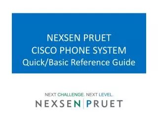 NEXSEN PRUET CISCO PHONE SYSTEM Quick/Basic Reference Guide