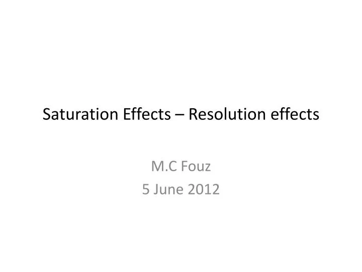 saturation effects resolution effects