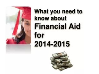 What you need to know about Financial Aid for 2014-2015