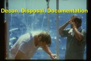 Decon, Disposal, Documentation