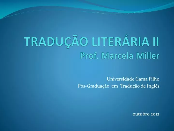 PPT - TRADUÇÃO LITERÁRIA II Prof. Marcela Miller PowerPoint