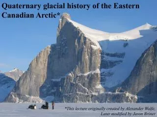 Quaternary glacial history of the Eastern Canadian Arctic*
