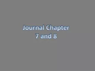 Journal Chapter 7 and 8
