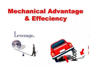 Mechanical Advantage &amp; Effeciency