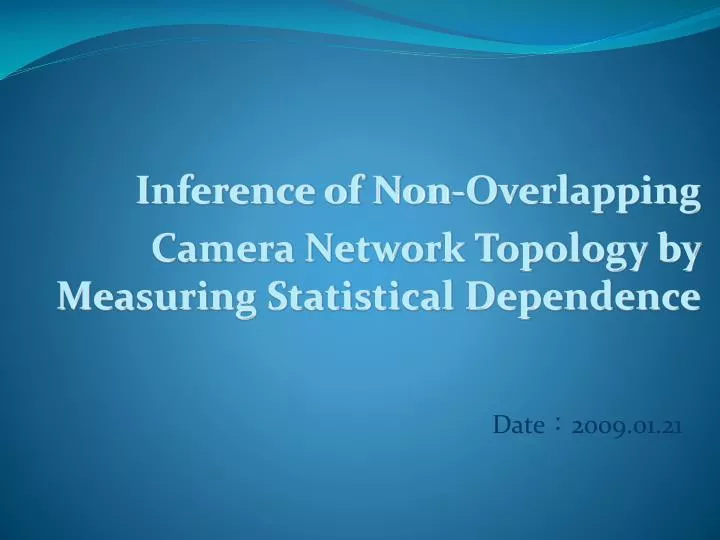 inference of non overlapping camera network topology by measuring statistical dependence
