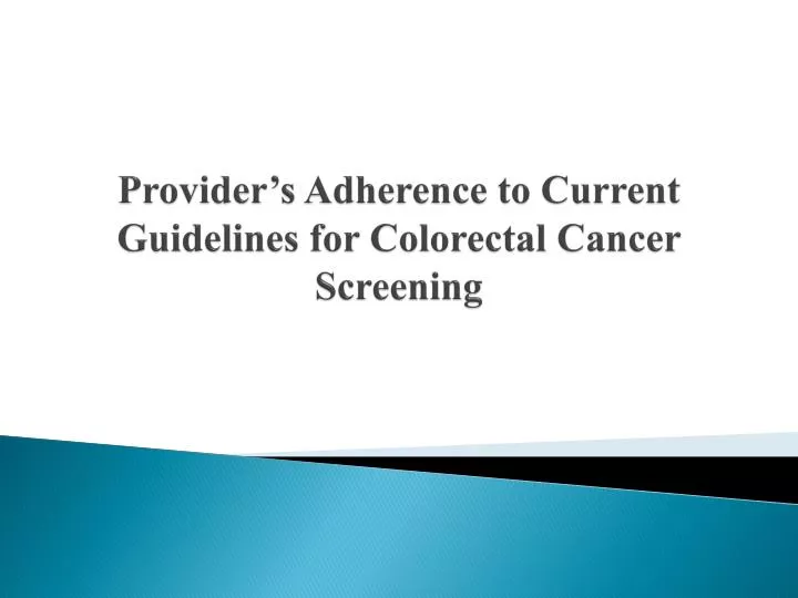 provider s adherence to current g uidelines for colorectal c ancer screening