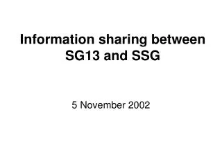 Information sharing between SG13 and SSG