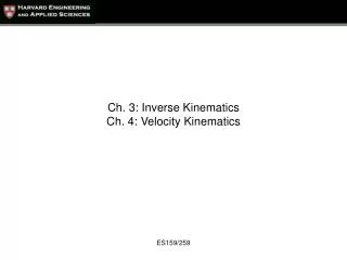Ch. 3: Inverse Kinematics Ch. 4: Velocity Kinematics