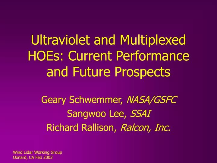ultraviolet and multiplexed hoes current performance and future prospects
