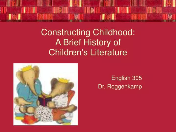 constructing childhood a brief history of children s literature