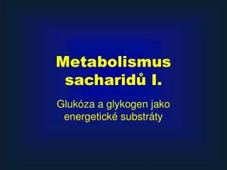 metabolismus sacharid i