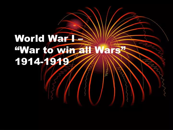 world war i war to win all wars 1914 1919