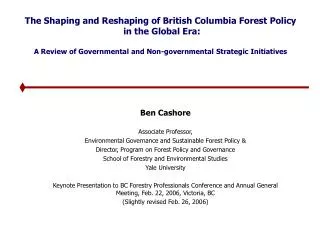 Ben Cashore Associate Professor, Environmental Governance and Sustainable Forest Policy &amp;