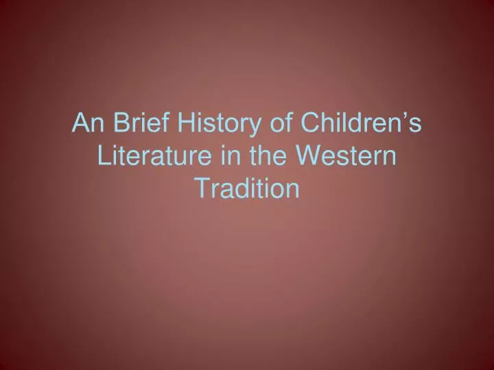 an brief history of children s literature in the western tradition