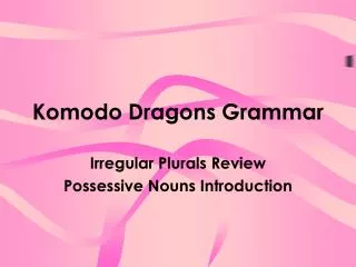 Komodo Dragons Grammar