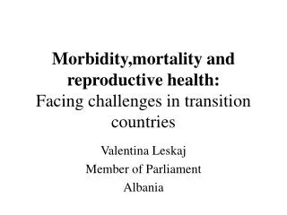 Morbidity,mortality and reproductive health: Facing challenges in transition countries