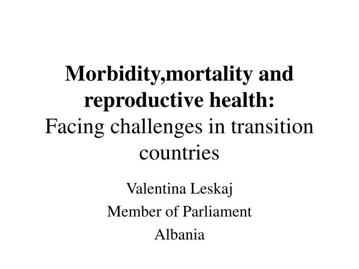 morbidity mortality and reproductive health facing challenges in transition countries