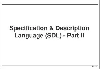 Specification &amp; Description Language (SDL) - Part II