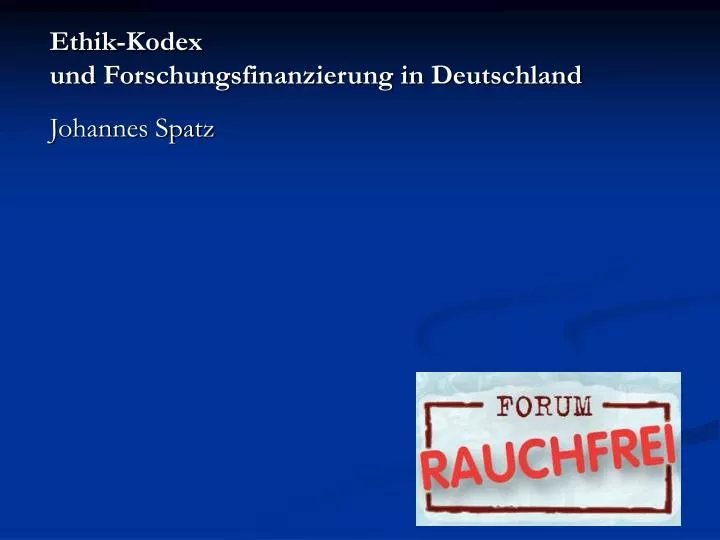 ethik kodex und forschungsfinanzierung in deutschland johannes spatz