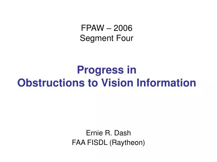 fpaw 2006 segment four progress in obstructions to vision information
