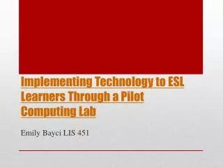 Implementing Technology to ESL Learners Through a Pilot Computing Lab