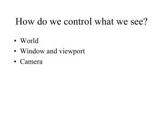 How do we control what we see?