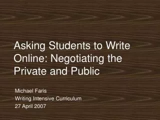 Asking Students to Write Online: Negotiating the Private and Public