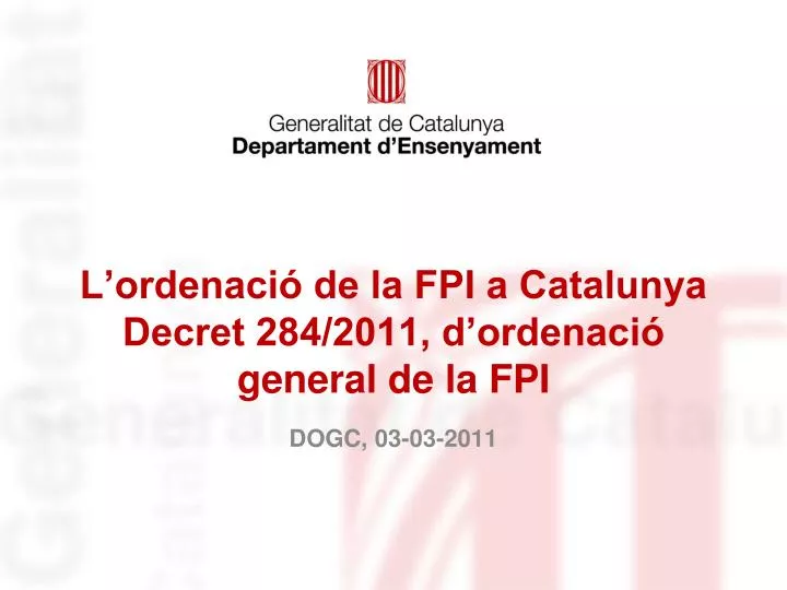 l ordenaci de la fpi a catalunya decret 284 2011 d ordenaci general de la fpi