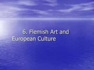 6. Flemish Art and European Culture