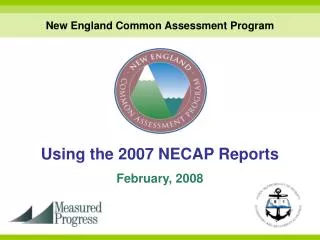 Using the 2007 NECAP Reports February, 2008